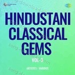 Hindustani Classical Gems Vol-3 - Ustad Nissar Hussain Khan Song Download